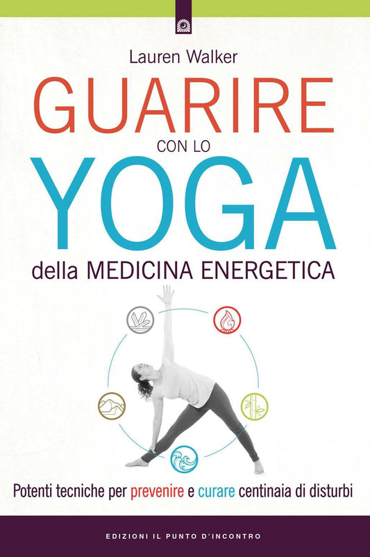 Guarire con lo yoga della medicina energetica